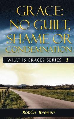 No Guilt, Shame or Condemnation 1