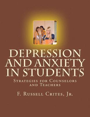 bokomslag Depression and Anxiety in Students: Strategies for Counselors and Teachers