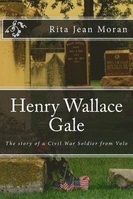 bokomslag Henry Wallace Gale: The Story of a Civil War Soldier from Volo