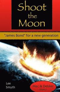 bokomslag Shoot the Moon: 'James Bond' for a New Generation