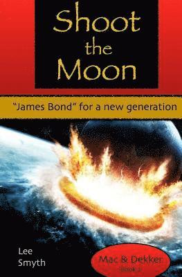 bokomslag Shoot the Moon: 'James Bond' for a New Generation