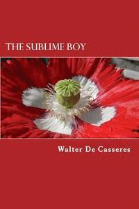 bokomslag The Sublime Boy: The Poems of Walter De Casseres