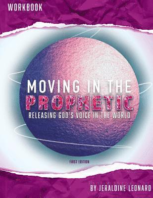 bokomslag Moving in the Prophetic: Releasing God's Voice in the World Workbook