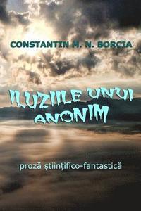 bokomslag Iluziile Unui Anonim: Proza Stiintifico-Fantastica