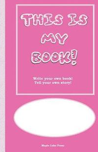 bokomslag This is My Book: Write your own book! Tell your own story! Pink Cover