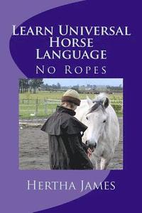 bokomslag Learn Universal Horse Language: No Ropes