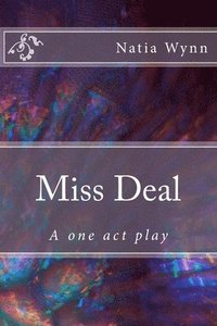 bokomslag Miss Deal: A one act play