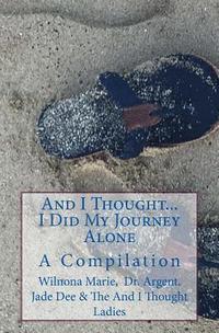 bokomslag And I Thought. . . I Did My Journey Alone: A Compilation (An And I Thought Book)
