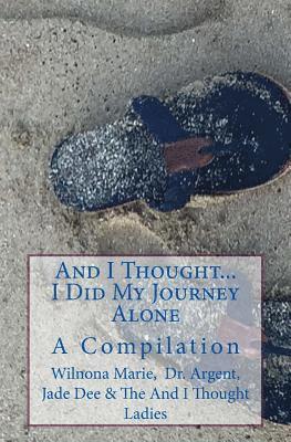 bokomslag And I Thought. . . I Did My Journey Alone: A Compilation (An And I Thought Book)