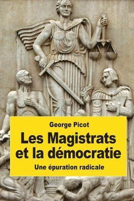 George Picot - Les Magistrats et la démocratie: Une épuration radicale, Häftad