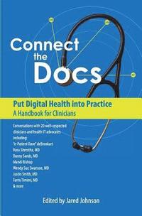 bokomslag Connect the Docs: Put Digital Health into Practice: A Handbook for Clinicians