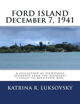 bokomslag FORD ISLAND December 7, 1941: A collection of eyewitness accounts from the residents closest to Battleship Row