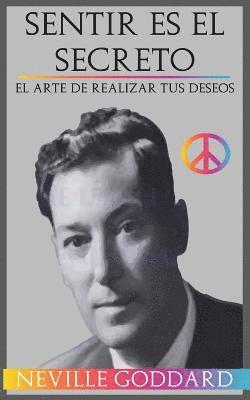 bokomslag Sentir es el Secreto: El arte de Realizar tus Deseos