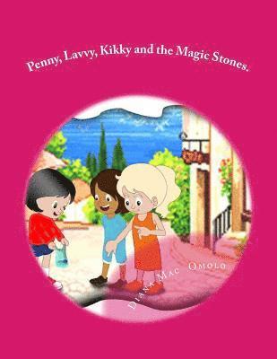 Penny, Lavvy, Kikky and the Magic Stones. 1