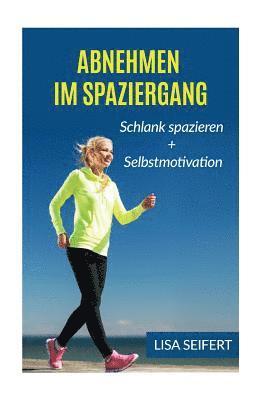 bokomslag Abnehmen im Spaziergang: Schlank spazieren + Selbstmotivation (Bundle)