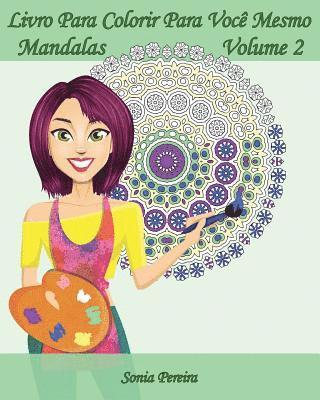 Livro Para Colorir Para Você Mesmo - Mandalas - Volume 2: 25 Mandalas para Relaxar 1