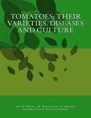 Tomatoes: Their Varieties, Diseases and Culture 1