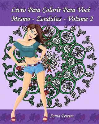 Livro Para Colorir Para Você Mesmo - Zendalas - Volume 2: Zendalas: Mandalas, Doodles e Tangles 1