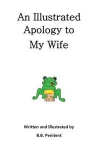 bokomslag An Illustrated Apology to My Wife