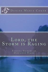 bokomslag Lord The Storm is Raging: Finding Victory in Difficult Times