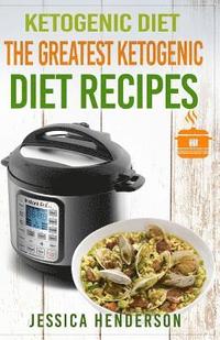 bokomslag Ketogenic Diet: The Greatest Ketogenic Diet Recipes: Top 35 Keto Instant Pot Recipes & Top 35 Keto Crock Pot Dump Meal Recipes (Volume