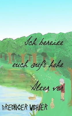 bokomslag Ich bereite euch aufs hohe alter vor