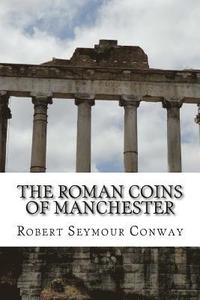 bokomslag The Roman Coins of Manchester