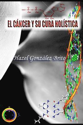 Dennis Winegarner, Hazel Gonzalez Brito - El Cancer y Su Cura Holistica, Häftad