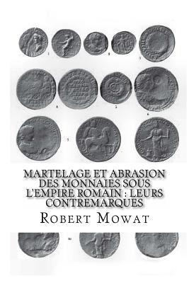 Martelage et abrasion des monnaies sous l'Empire romain: Leurs contremarques 1