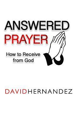 Answered Prayer: How to Receive from God 1