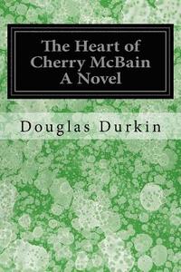 bokomslag The Heart of Cherry McBain A Novel