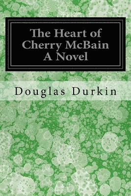 The Heart of Cherry McBain A Novel 1
