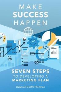 bokomslag Make Success Happen: Seven Steps to Developing a Marketing Plan