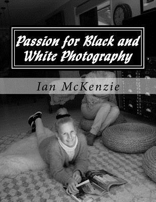 Ian McKenzie - Passion for Black and White Photography: August and September 2016, Häftad. Tillgänglighet: Lägg i varukorg