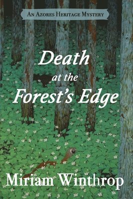 Death at the Forest's Edge (Azores Heritage Mystery Series Book 3) 1