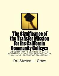 bokomslag The Significance of the Transfer Mission for the California Community Colleges: DISSERTATION Submitted in partial satisfaction of the requirements for
