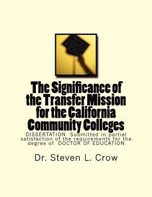 bokomslag The Significance of the Transfer Mission for the California Community Colleges: DISSERTATION Submitted in partial satisfaction of the requirements for