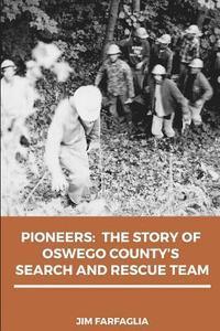 bokomslag Pioneers: The Story of Oswego County's Search and Rescue Team