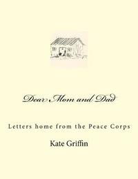 bokomslag Dear Mom and Dad: Letters home from the Peace Corps