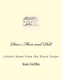 bokomslag Dear Mom and Dad: Letters home from the Peace Corps