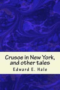 bokomslag Crusoe in New York, and other tales