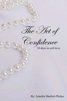 bokomslag The Act of Confidence: 30 days to self-love