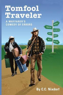 Tomfool Traveler: A Wayfarer's Comedy of Errors 1