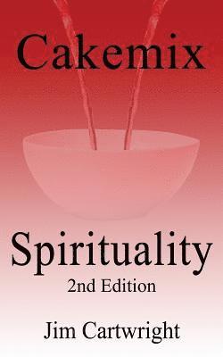 Jim Cartwright - Cakemix Spirituality: 2nd Edition, Häftad