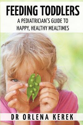 bokomslag Feeding Toddlers.: A Pediatrician's Guide to Happy and Healthy Meal Times.