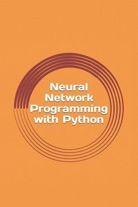 bokomslag Neural Network Programming with Python: Create your own neural network!