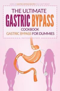 bokomslag The Ultimate Gastric Bypass Cookbook - Gastric Bypass for Dummies: Over 25 Gastric Bypass Recipes You Can't Resist