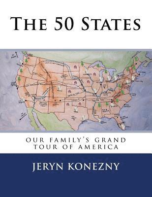 Jeryn a. Konezny - The 50 States: Our Family's Grand Tour of America, Häftad