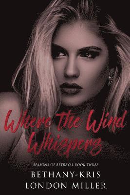 Bethany Kris, London Miller - Where the Wind Whispers, Häftad