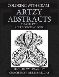 bokomslag Coloring With GRAM: Artzy Abstracts Volume Two - Adult Coloring Book: A Coloring Book for Adults Featuring Hand-drawn Designs by Gracie Ro